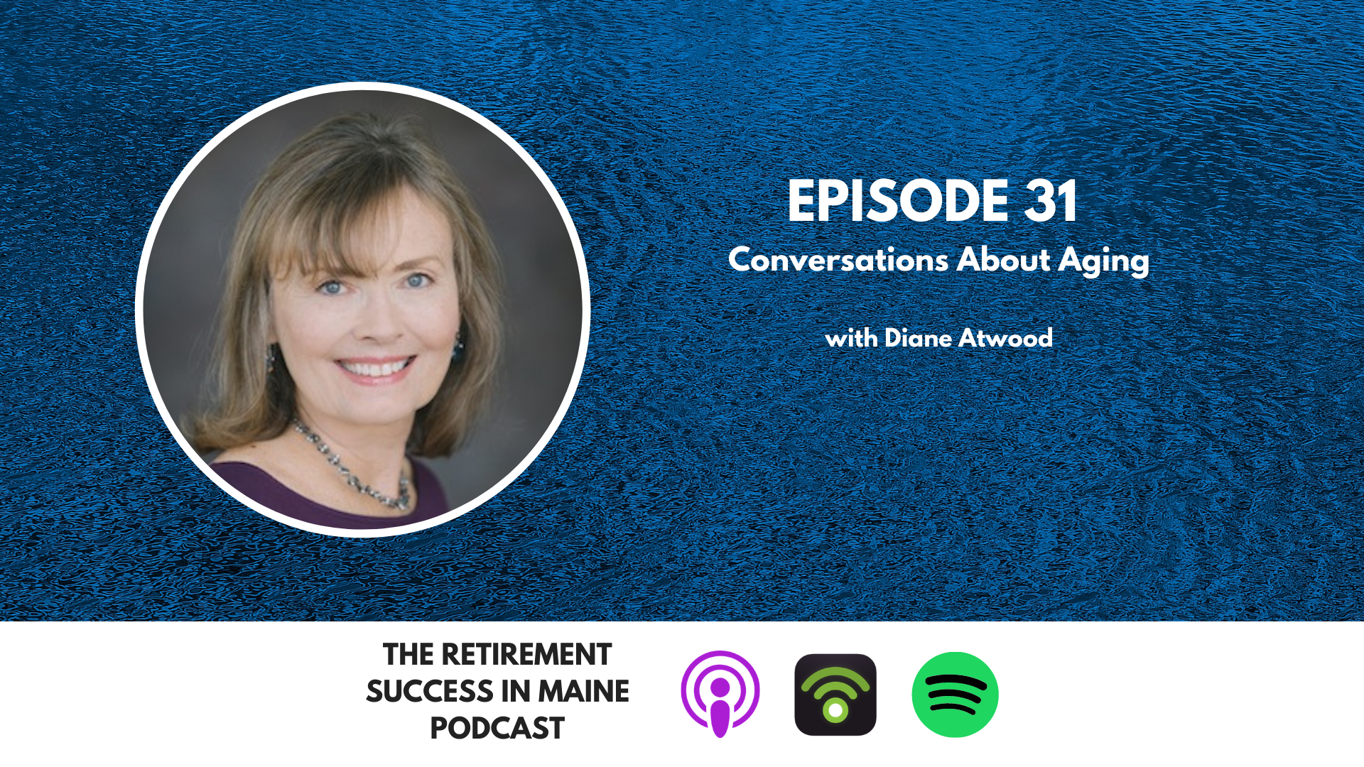 the-retirement-success-in-maine-podcast-ep-031-conversations-about-aging